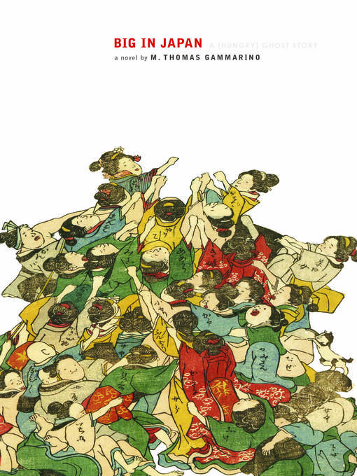 Title details for Big in Japan by M. Thomas Gammarino - Available